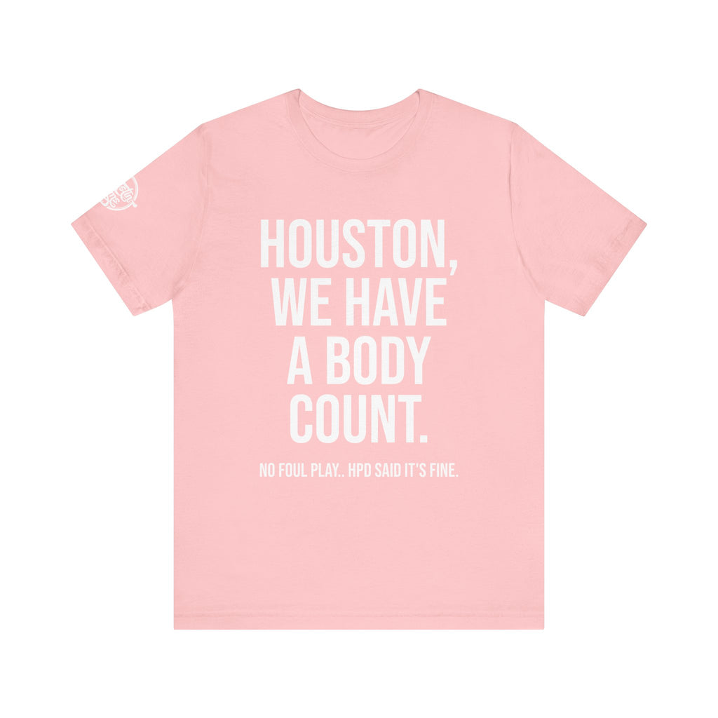 Houston, We Have a Body Count - Pink Edition (also in Red + Black)