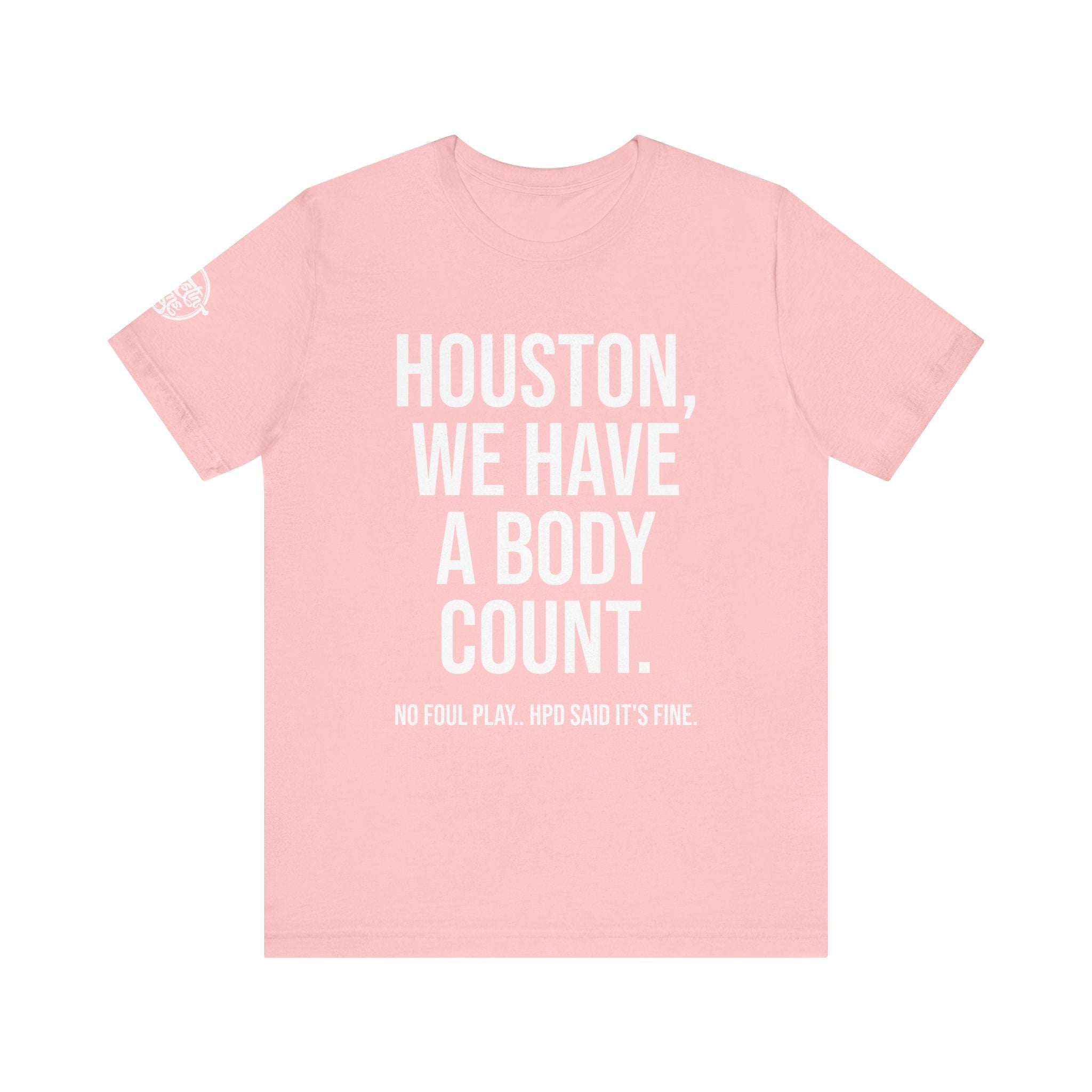 Houston, We Have a Body Count - Pink Edition (also in Red + Black)