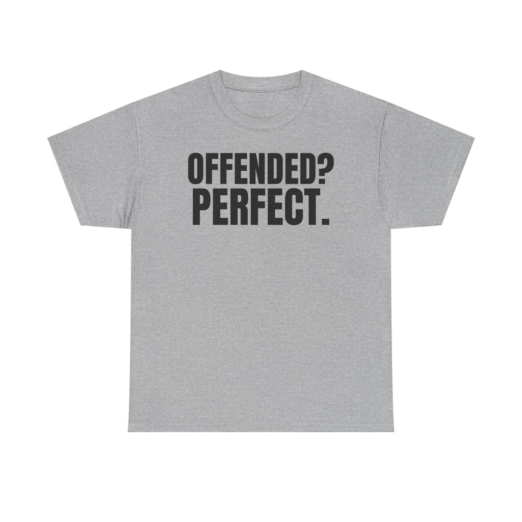 Offended? Perfect.