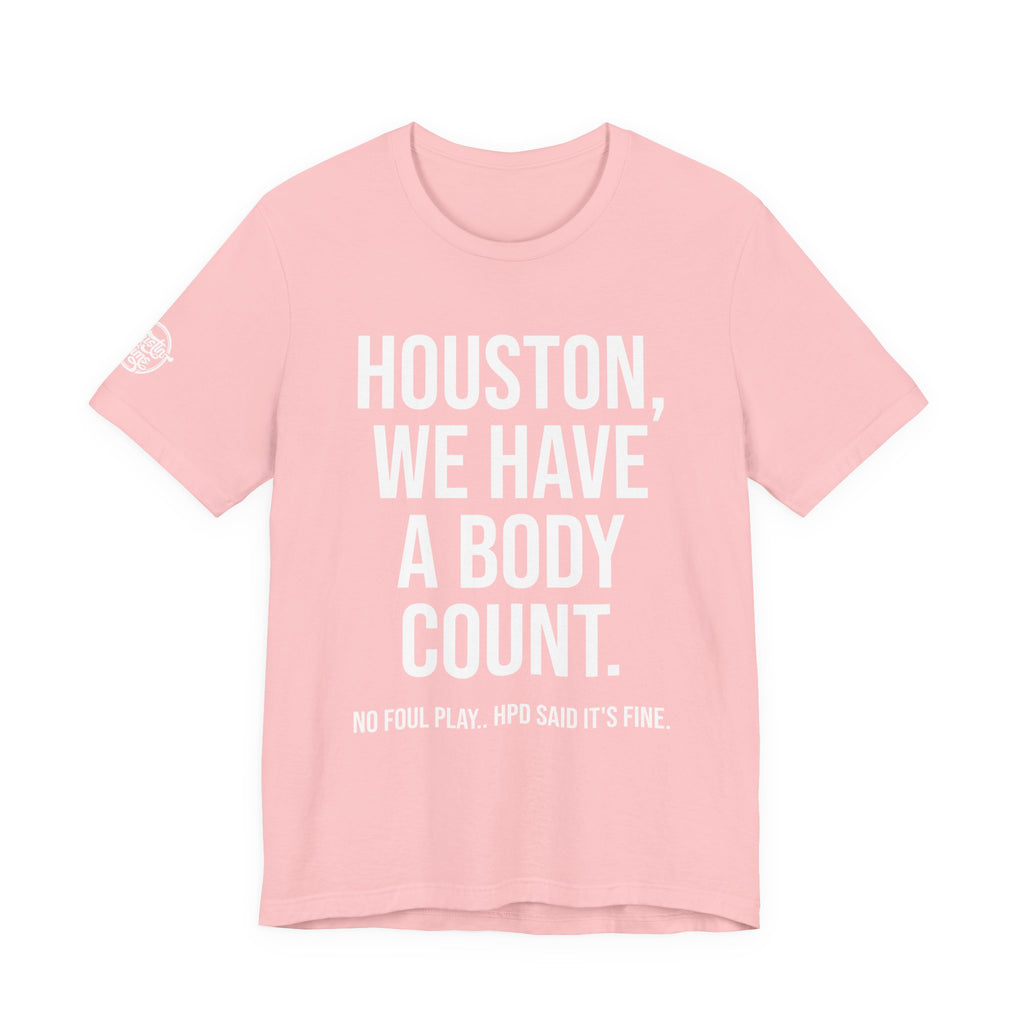 Houston, We Have a Body Count - Pink Edition (also in Red + Black)
