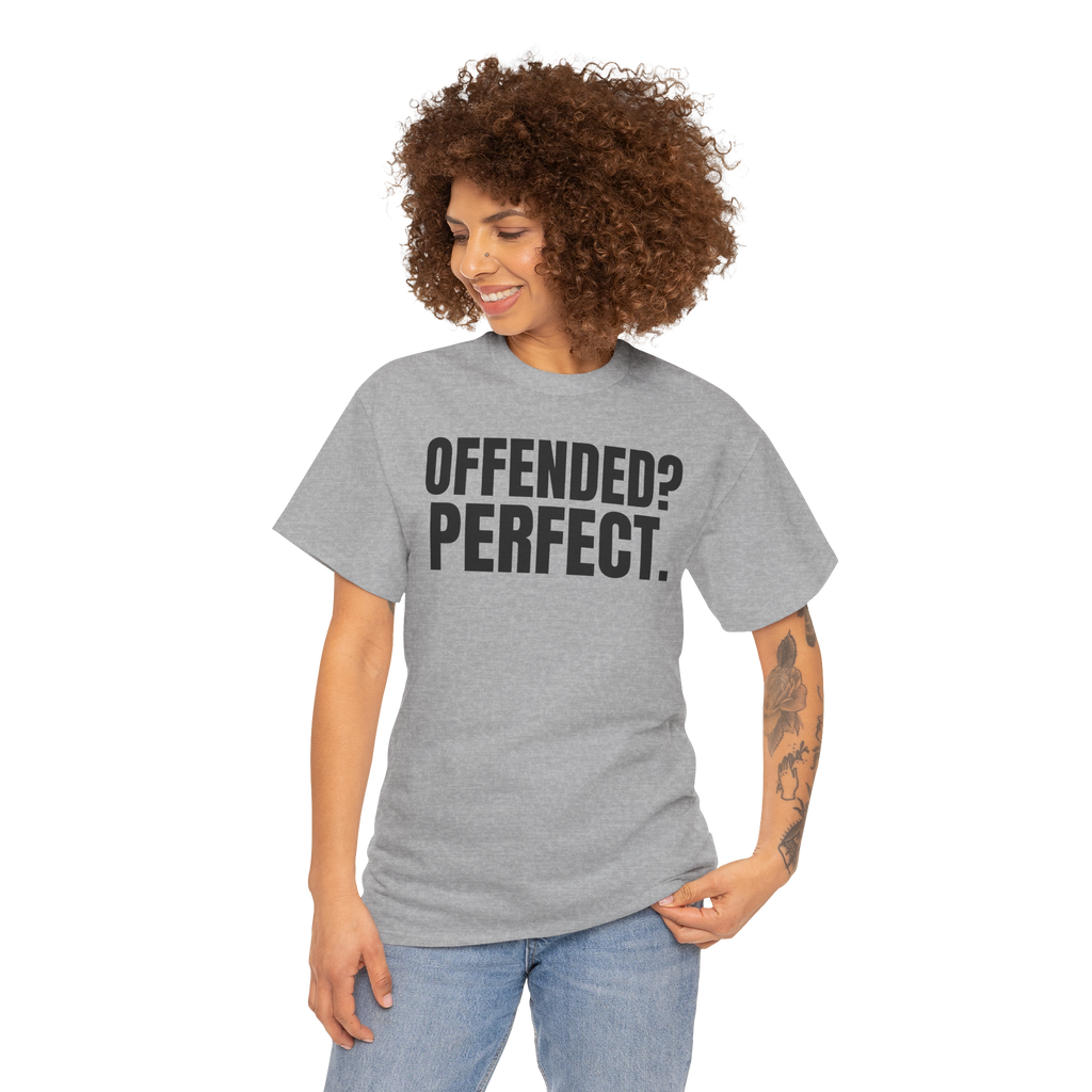 Offended? Perfect.