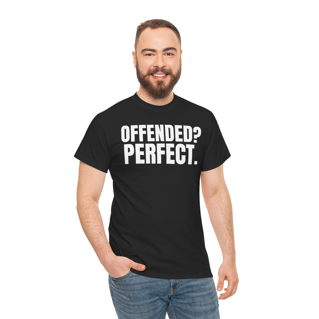 Offended? Perfect.